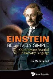 Einstein Relatively Simple:Our Universe Revealed in Everyday Language (Repost)