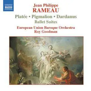 European Union Baroque Orchestra, Roy Goodman - Rameau: Pigmalion, Platee and Dardanus Ballet Suites (2005)