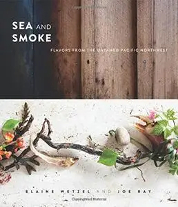 Sea and Smoke: Flavors from the Untamed Pacific Northwest (repost)