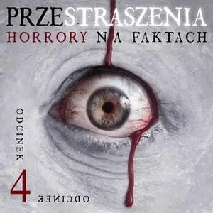«Przestraszenia. Horror na faktach - S1E4» by Jerzy Stachowicz,Agnieszka Haska