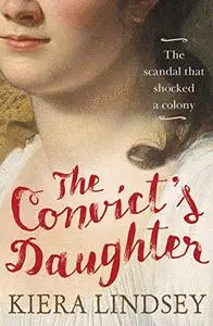 The Convict's Daughter: The Scandal that Shocked a Colony