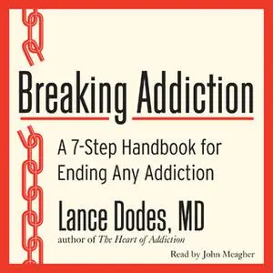 «Breaking Addiction» by Lance M. Dodes (M.D.)