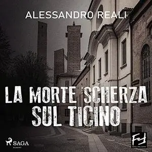 «La morte scherza sul Ticino» by Alessandro Reali