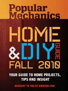 Popular Mechanics: HOME & DIY GUIDE - Fall 2010