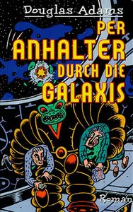 Douglas Adams "Per Anhalter Durch Die Galaxis"