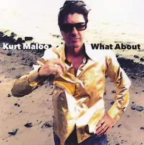 Kurt Maloo - What About (2014)
