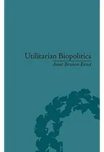 Utilitarian Biopolitics: Bentham, Foucault and Modern Power [Repost]