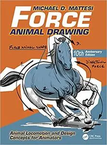 Force: Animal Drawing: Animal Locomotion and Design Concepts for Animators, 2nd Edition