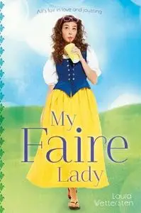 «My Faire Lady» by Laura Wettersten