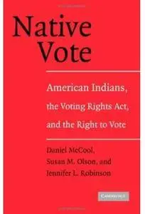 Native Vote: American Indians, the Voting Rights Act, and the Right to Vote [Repost]