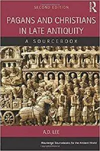 Pagans and Christians in Late Antiquity: A Sourcebook (Routledge Sourcebooks for the Ancient World)