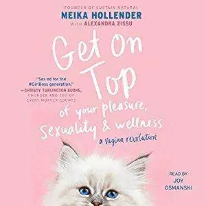 Get on Top: Of Your Pleasure, Sexuality & Wellness: A Vagina Revolution [Audiobook]