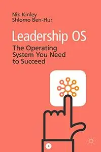 Leadership OS: The Operating System You Need to Succeed (Repost)