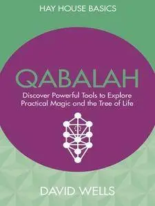 Qabalah: Discover Powerful Tools to Explore Practical Magic and the Tree of Life