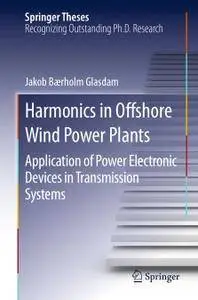 Harmonics in Offshore Wind Power Plants: Application of Power Electronic Devices in Transmission Systems (Repost)