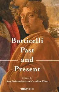 Botticelli Past and Present by Debenedetti, Ana; Elam, Caroline