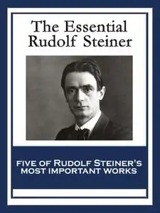 «The Essential Rudolf Steiner» by Rudolf Steiner
