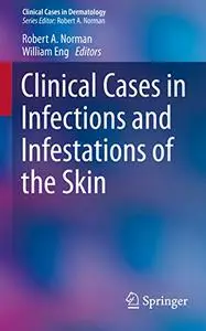 Clinical Cases in Infections and Infestations of the Skin