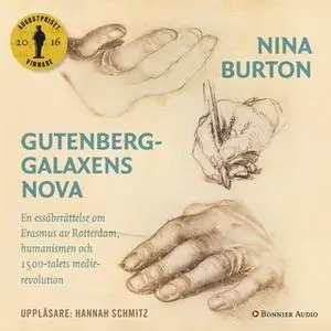 «Gutenberggalaxens nova : En essäberättelse om Erasmus av Rotterdam, humanismen och 1500-talets medierevolution» by Nina