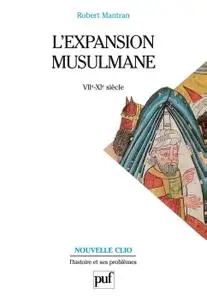 Robert Mantran, "L'expansion musulmane, VIIe-XIe siècles", 5e édition