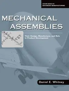 Mechanical Assemblies: Their Design, Manufacture, and Role in Product Development (Repost)