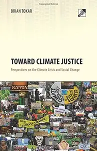 Toward Climate Justice: Perspectives on the Climate Crisis and Social Change, 2 edition