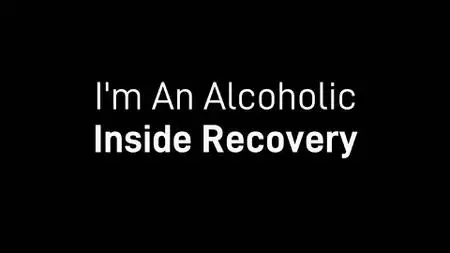 BBC - I'm an Alcoholic: Inside Recovery (2022)