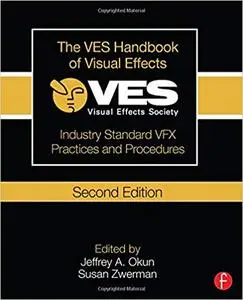 The VES Handbook of Visual Effects: Industry Standard VFX Practices and Procedures 2nd Edition