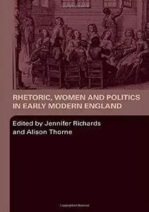 Rhetoric, Women and Politics in Early Modern Wngland