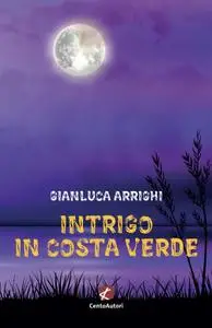 Gianluca Arrighi - Intrigo in Costa Verde