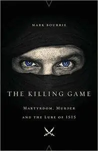 The Killing Game: Martyrdom, Murder, and the Lure of Isis