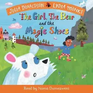 «The Girl, the Bear and the Magic Shoes» by Julia Donaldson