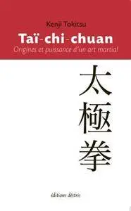 Taï-chi-chuan : Origines et puissance d'un art martial