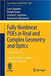 Fully Nonlinear PDEs in Real and Complex Geometry and Optics: Cetraro, Italy 2012, Editors: Cristian E. Gutiérrez, Erman