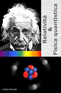 Relatività & Fisica Quantistica