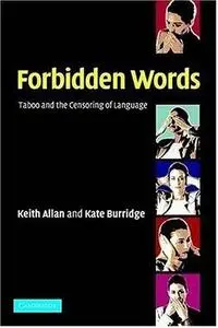 Forbidden Words: Taboo and the Censoring of Language