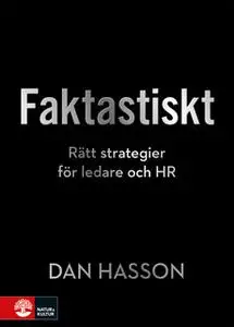 «Faktastiskt : Rätt strategier för HR och ledare» by Dan Hasson