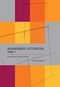 Management Accounting. Part 1 – Balance Sheet, Profit Loss Account