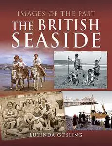 «Images of the Past: The British Seaside» by Luci Gosling