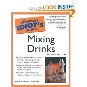 The Complete Idiot's Guide to Mixing Drinks