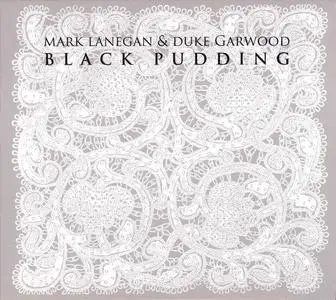 Mark Lanegan & Duke Garwood - Black Pudding (2013)