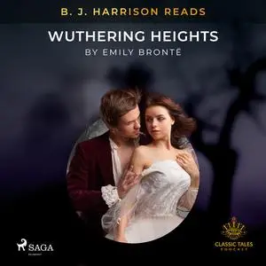 «B. J. Harrison Reads Wuthering Heights» by Emily Jane Brontë