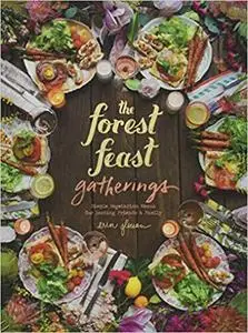 Forest Feast Gatherings: Simple Vegetarian Menus for Hosting Friends & Family