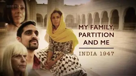 BBC - My Family, Partition and Me: India 1947 (2017)