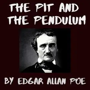 «The Pit and the Pendulum» by Edgar Allan Poe