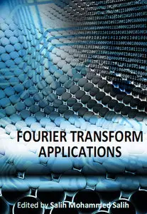 "Fourier Transform Applications" ed. by Salih Mohammed Salih