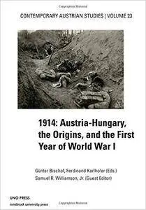 1914: Austria-Hungary, the Origins, and the First Year of World War I (Contemporary Austrian Studies)