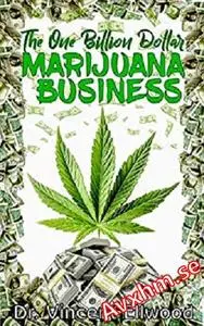 The One Billion Dollar Marijuana Business