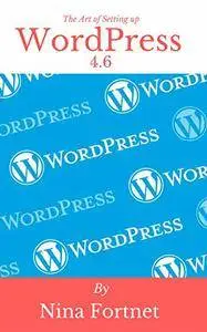 The Art of Setting up WordPress 4.6