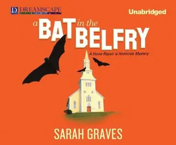 A Bat in the Belfry: A Home Repair is Homicide Mystery (A Home Repair is Homicide Series) (Audiobook)